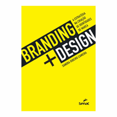 Branding + Design - A Estrategia Na CriaÇÃo De Identidades De Marca